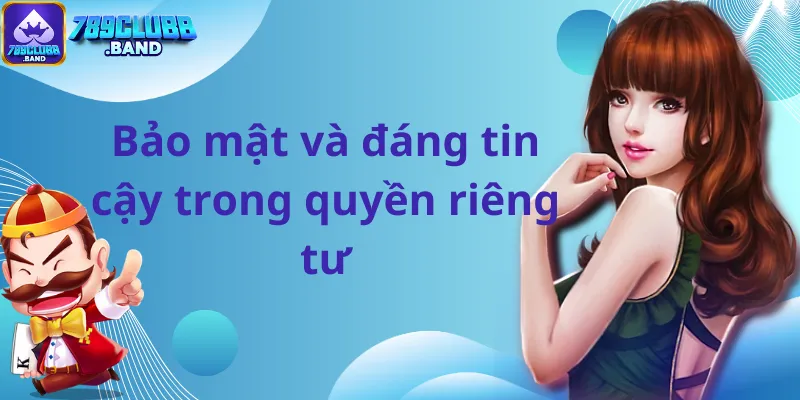 Bảo mật và đáng tin cậy trong quyền riêng tư