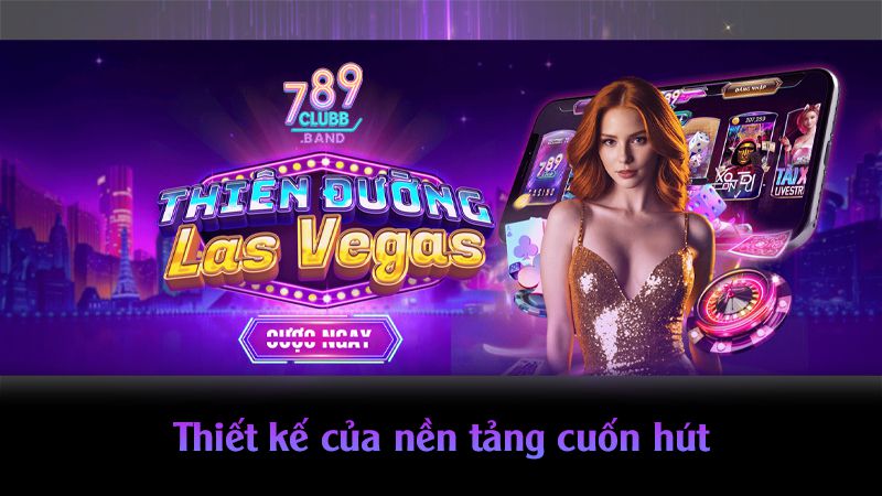 Thiết kế của nền tảng cuốn hút