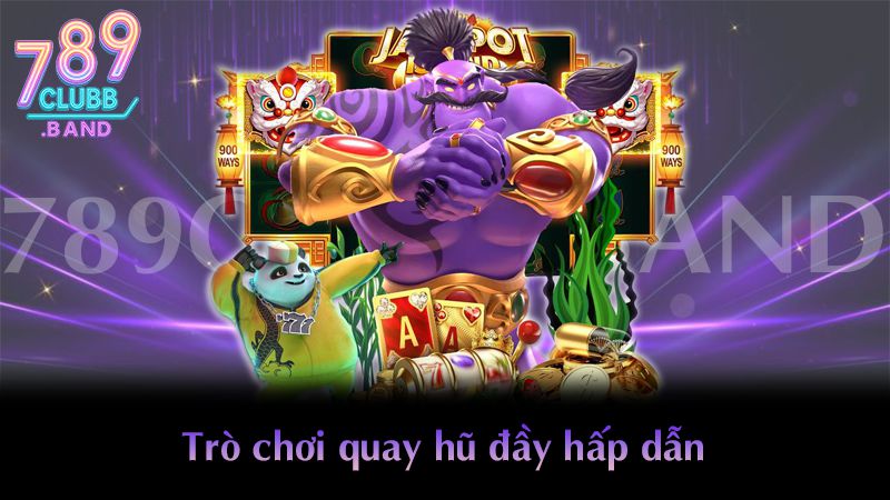Trò chơi quay hũ đầy hấp dẫn
